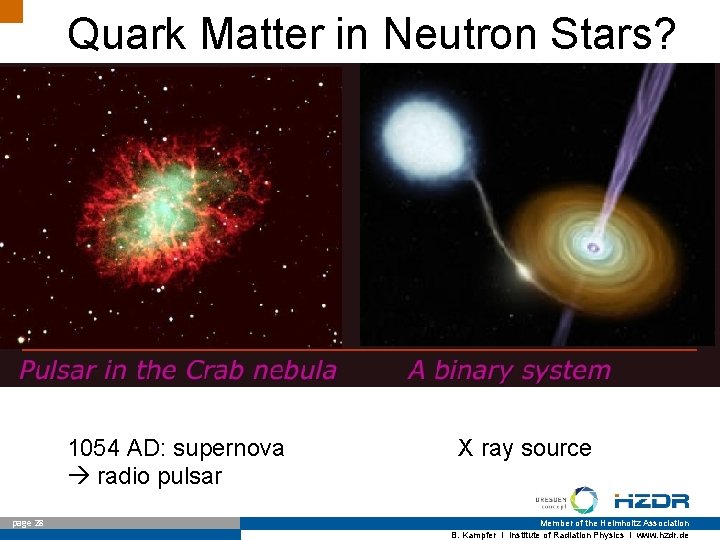 Quark Matter in Neutron Stars? 1054 AD: supernova radio pulsar page 28 X ray