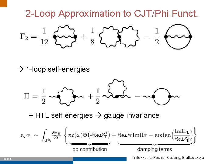 2 -Loop Approximation to CJT/Phi Funct. 1 -loop self-energies + HTL self-energies gauge invariance