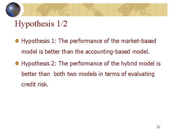 Hypothesis 1/2 Hypothesis 1: The performance of the market-based model is better than the