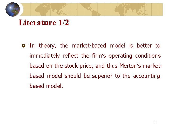 Literature 1/2 In theory, the market-based model is better to immediately reflect the firm’s