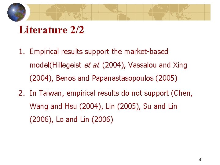 Literature 2/2 1. Empirical results support the market-based model(Hillegeist et al. (2004), Vassalou and