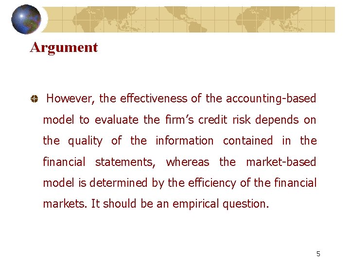 Argument However, the effectiveness of the accounting-based model to evaluate the firm’s credit risk