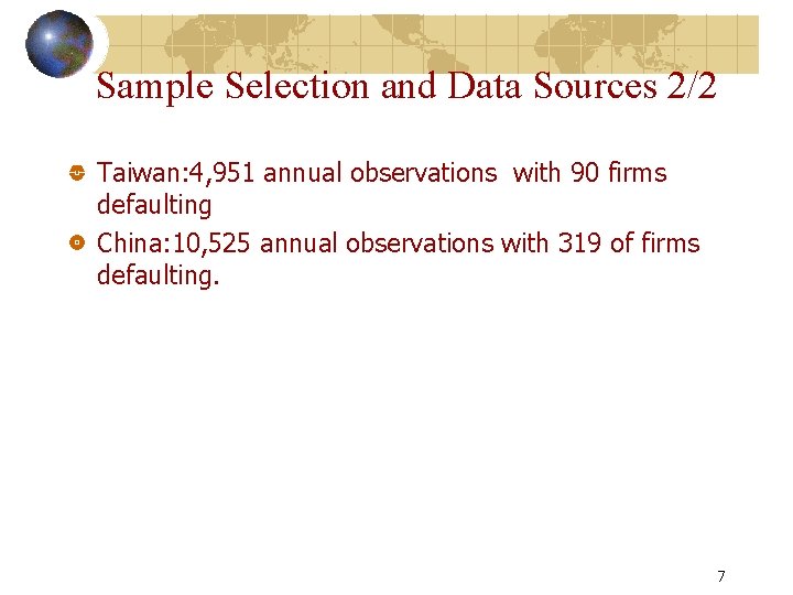 Sample Selection and Data Sources 2/2 Taiwan: 4, 951 annual observations with 90 firms