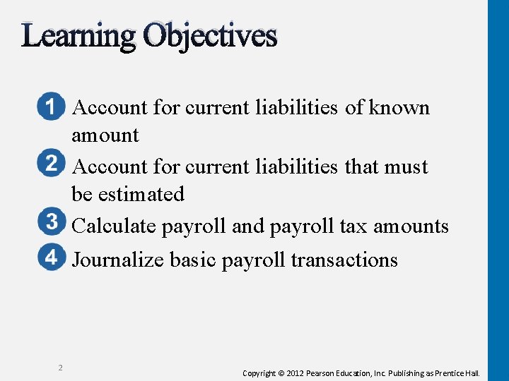 Learning Objectives Account for current liabilities of known amount Account for current liabilities that