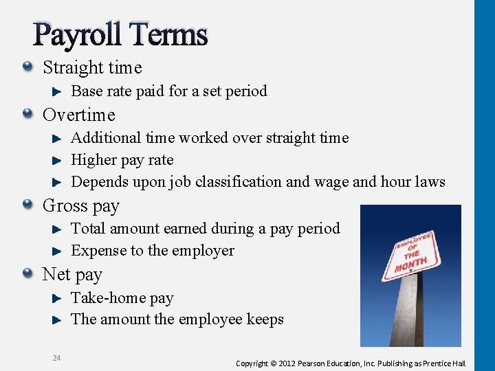 Payroll Terms Straight time Base rate paid for a set period Overtime Additional time