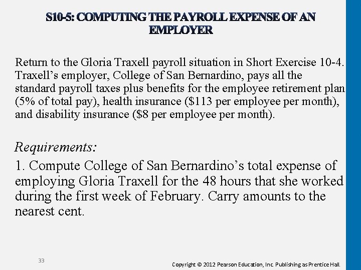 Return to the Gloria Traxell payroll situation in Short Exercise 10 -4. Traxell’s employer,