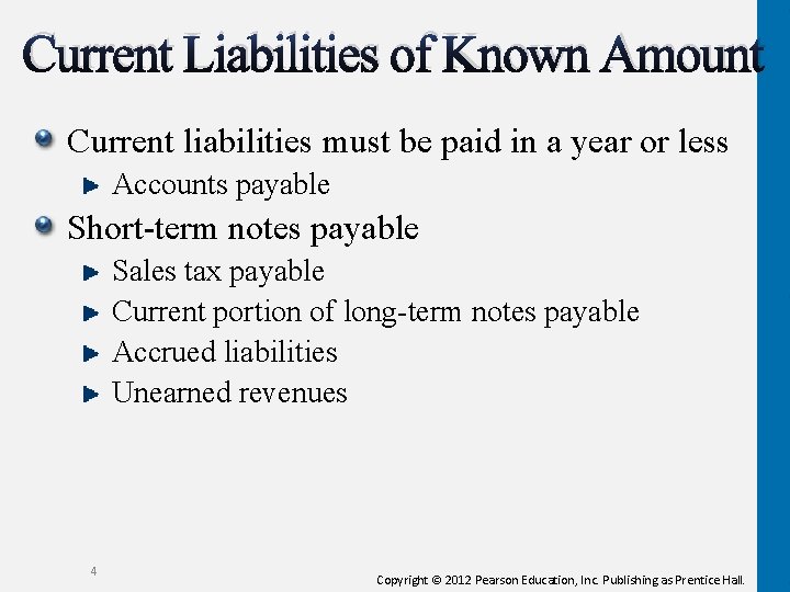 Current Liabilities of Known Amount Current liabilities must be paid in a year or