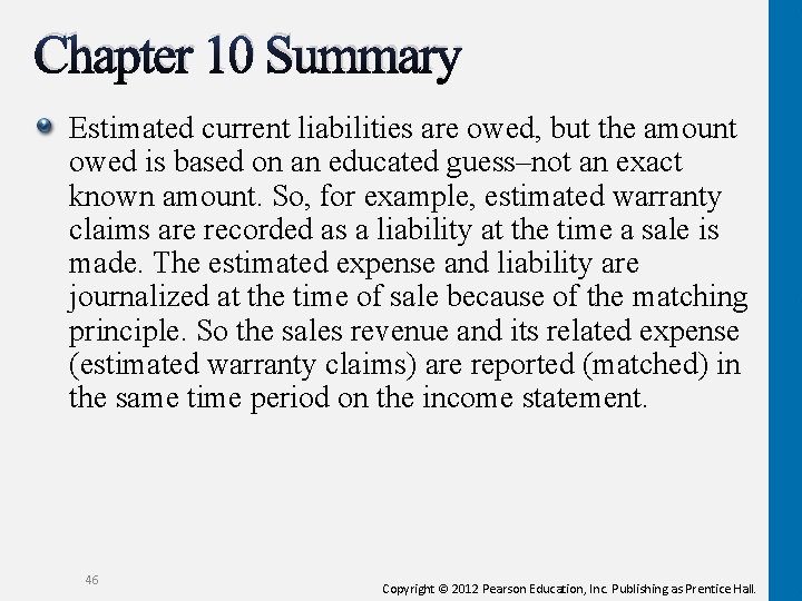 Chapter 10 Summary Estimated current liabilities are owed, but the amount owed is based