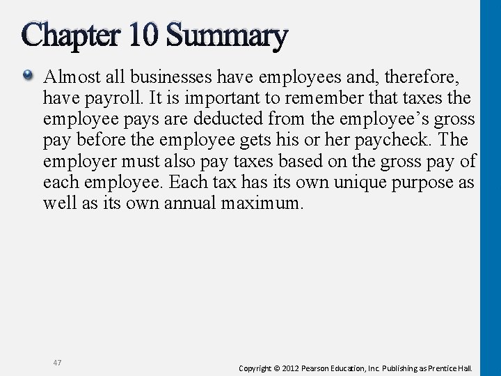 Chapter 10 Summary Almost all businesses have employees and, therefore, have payroll. It is