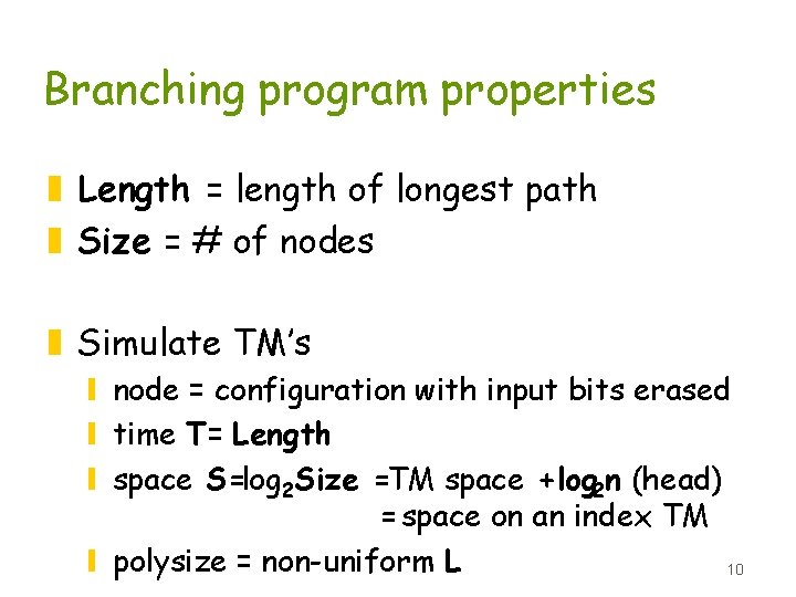 Branching program properties z Length = length of longest path z Size = #