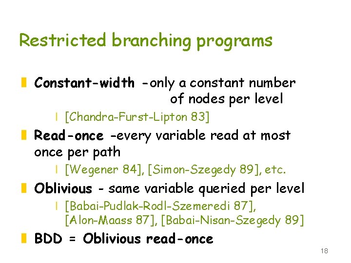 Restricted branching programs z Constant-width -only a constant number of nodes per level x