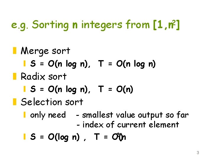 e. g. Sorting n integers from [1, n 2] z Merge sort y S