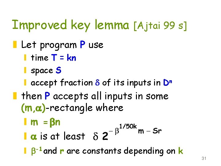 Improved key lemma [Ajtai 99 s] z Let program P use y time T