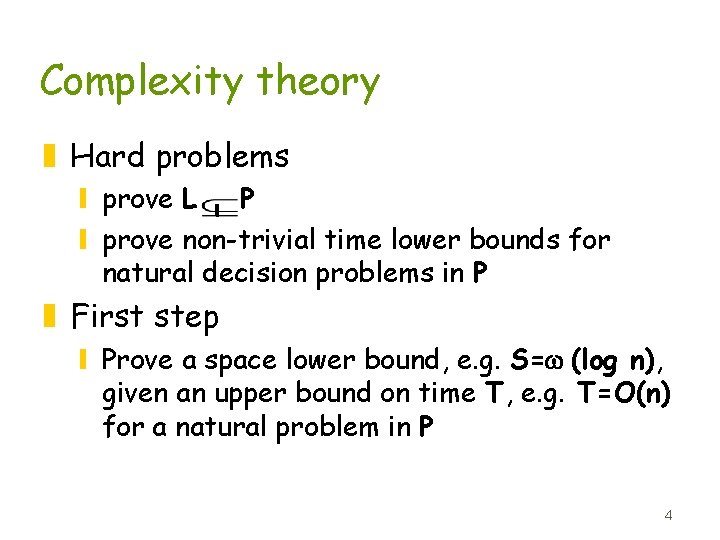 Complexity theory z Hard problems y prove L P y prove non-trivial time lower