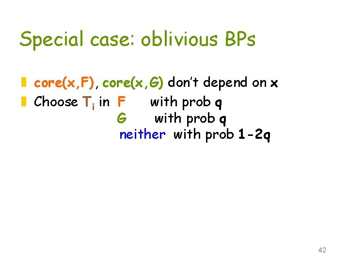 Special case: oblivious BPs z core(x, F), core(x, G) don’t depend on x z