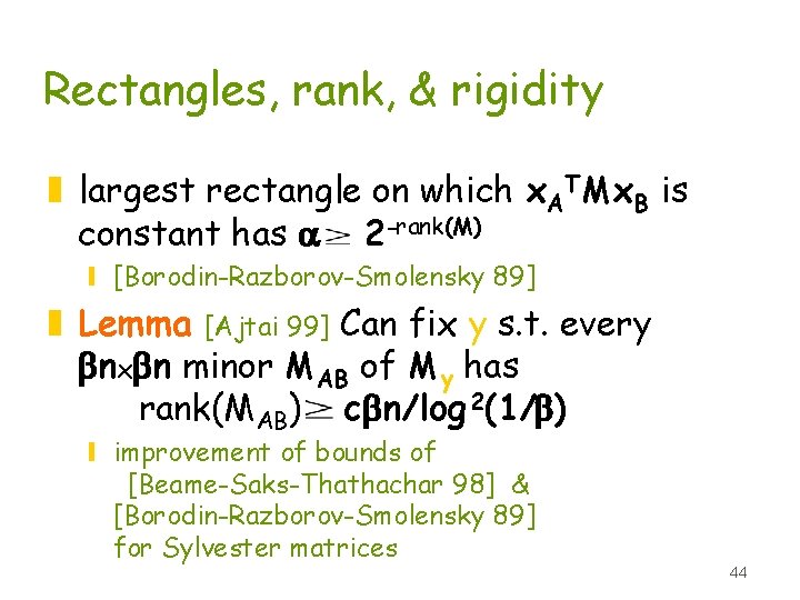 Rectangles, rank, & rigidity z largest rectangle on which x. ATMx B is constant