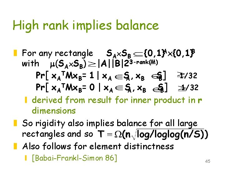 High rank implies balance z For any rectangle SAx. SB {0, 1}Ax{0, 1}B with