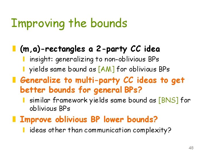 Improving the bounds z (m, a)-rectangles a 2 -party CC idea y insight: generalizing