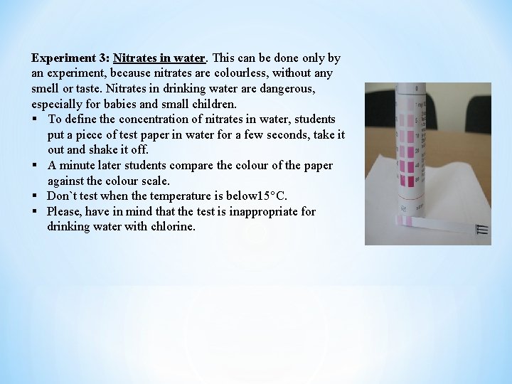 Experiment 3: Nitrates in water. This can be done only by an experiment, because