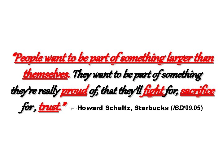“People want to be part of something larger than themselves. They want to be