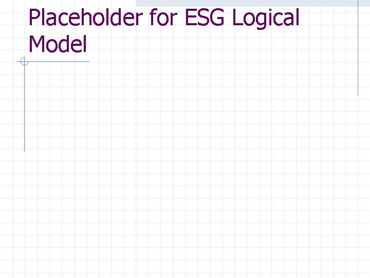Placeholder for ESG Logical Model 