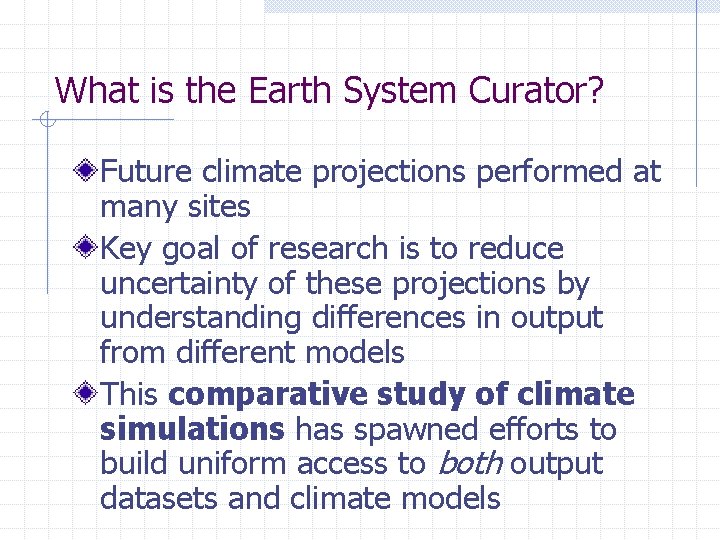 What is the Earth System Curator? Future climate projections performed at many sites Key
