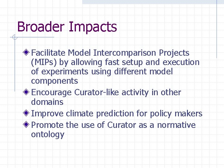 Broader Impacts Facilitate Model Intercomparison Projects (MIPs) by allowing fast setup and execution of