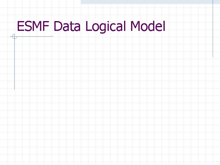 ESMF Data Logical Model 