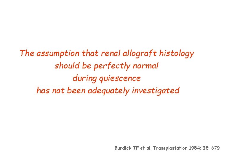 The assumption that renal allograft histology should be perfectly normal during quiescence has not