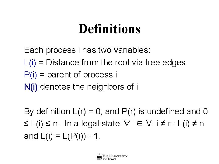 Definitions Each process i has two variables: L(i) = Distance from the root via