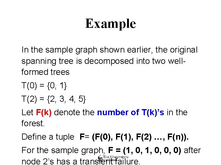 Example In the sample graph shown earlier, the original spanning tree is decomposed into
