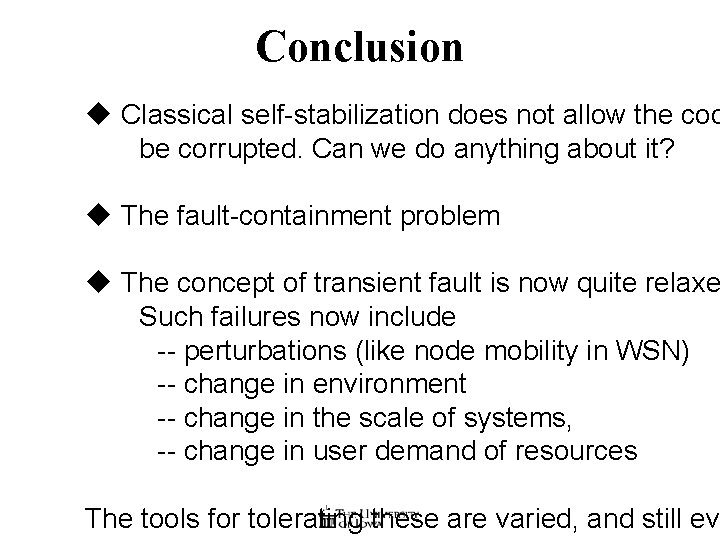 Conclusion u Classical self-stabilization does not allow the cod be corrupted. Can we do