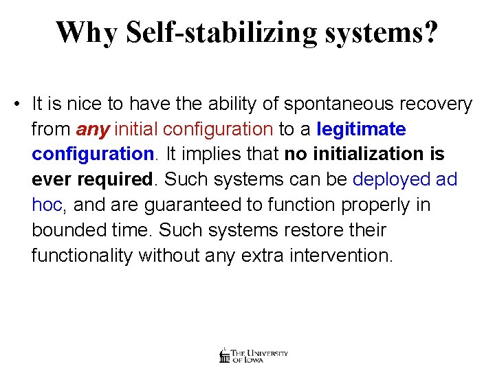 Why Self-stabilizing systems? • It is nice to have the ability of spontaneous recovery