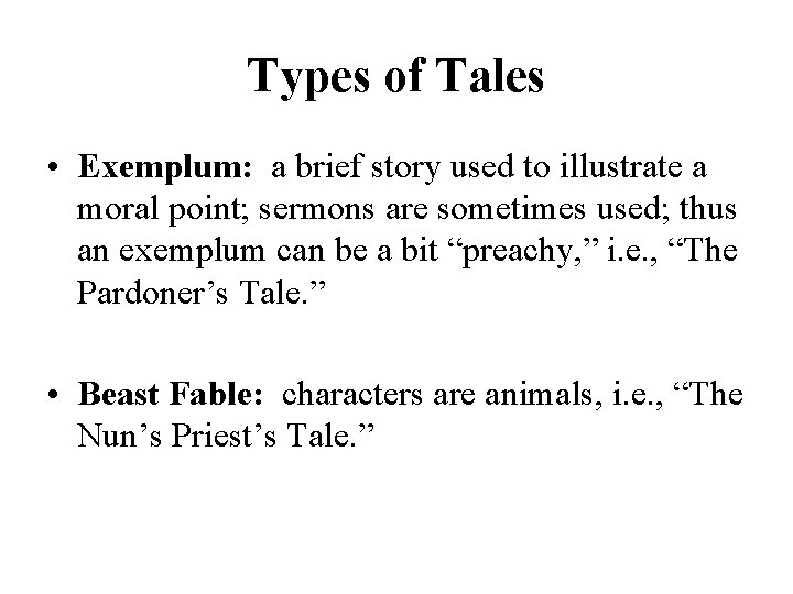 Types of Tales • Exemplum: a brief story used to illustrate a moral point;