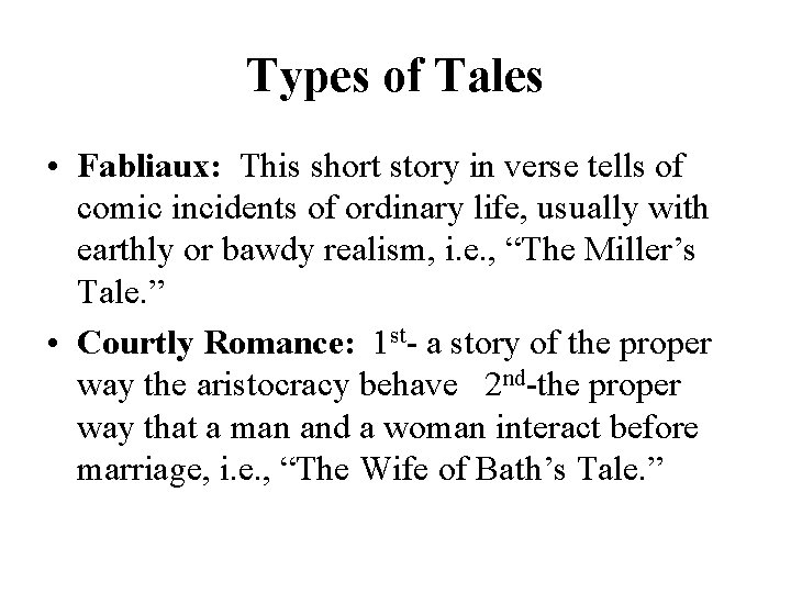 Types of Tales • Fabliaux: This short story in verse tells of comic incidents