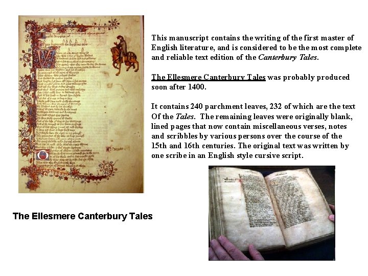 This manuscript contains the writing of the first master of English literature, and is
