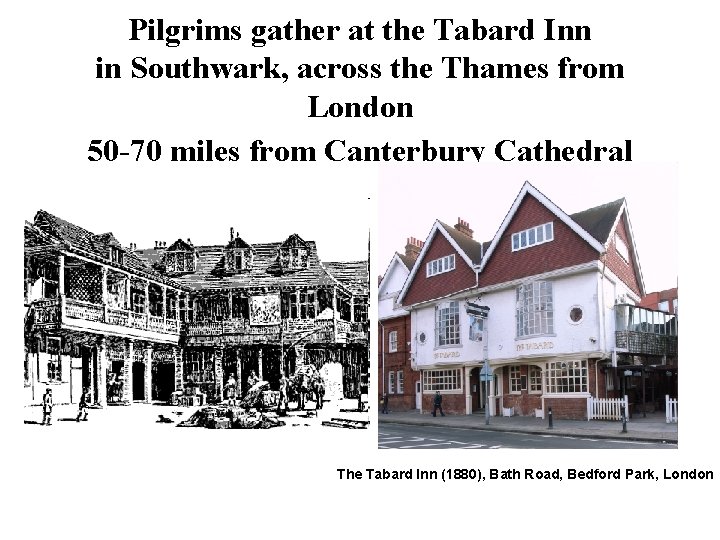 Pilgrims gather at the Tabard Inn in Southwark, across the Thames from London 50