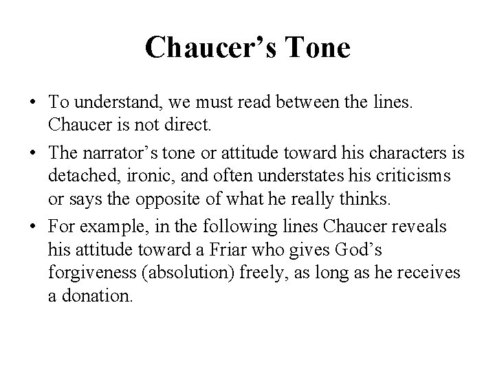 Chaucer’s Tone • To understand, we must read between the lines. Chaucer is not