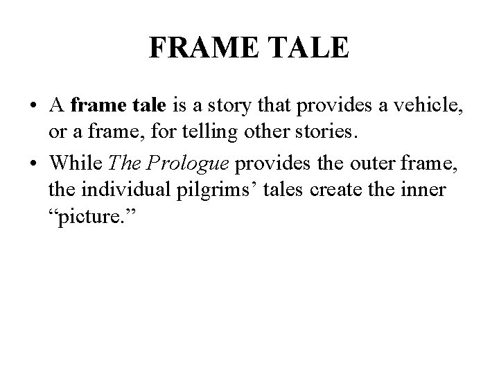 FRAME TALE • A frame tale is a story that provides a vehicle, or