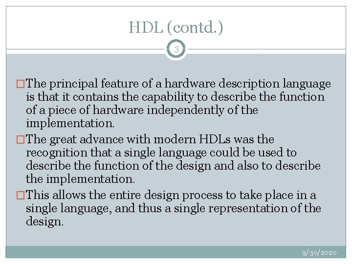 HDL (contd. ) 3 �The principal feature of a hardware description language is that