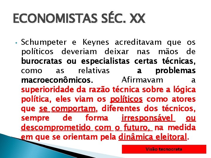 ECONOMISTAS SÉC. XX • Schumpeter e Keynes acreditavam que os políticos deveriam deixar nas