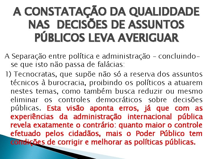 A CONSTATAÇÃO DA QUALIDDADE NAS DECISÕES DE ASSUNTOS PÚBLICOS LEVA AVERIGUAR A Separação entre