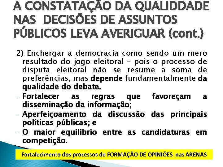 A CONSTATAÇÃO DA QUALIDDADE NAS DECISÕES DE ASSUNTOS PÚBLICOS LEVA AVERIGUAR (cont. ) 2)