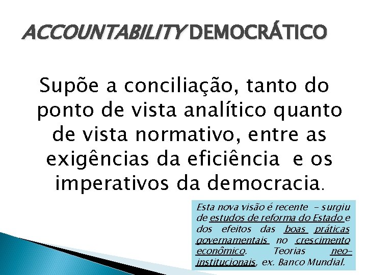 ACCOUNTABILITY DEMOCRÁTICO Supõe a conciliação, tanto do ponto de vista analítico quanto de vista