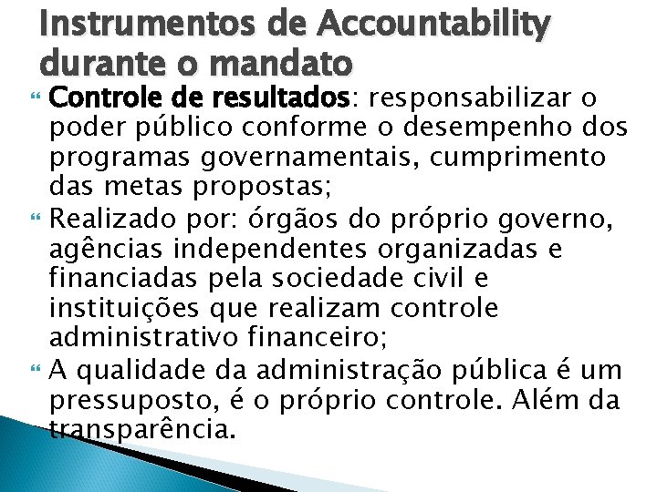 Instrumentos de Accountability durante o mandato Controle de resultados: responsabilizar o poder público conforme