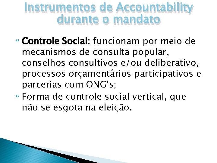 Instrumentos de Accountability durante o mandato Controle Social: funcionam por meio de mecanismos de