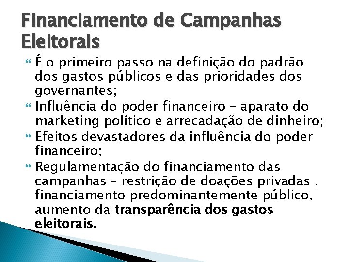 Financiamento de Campanhas Eleitorais É o primeiro passo na definição do padrão dos gastos