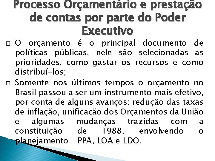 Processo Orçamentário e prestação de contas por parte do Poder Executivo O orçamento é