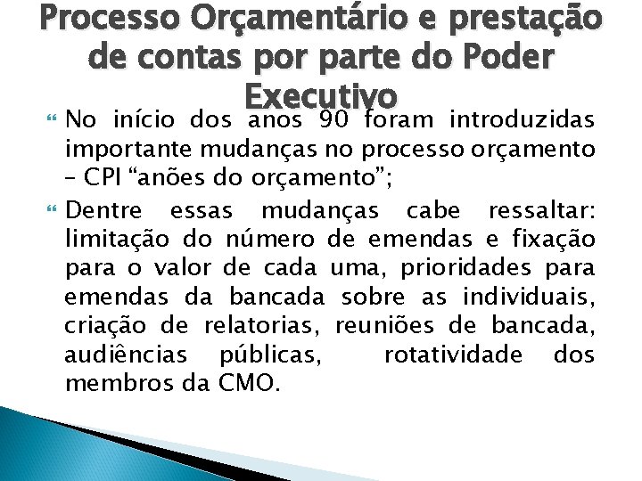 Processo Orçamentário e prestação de contas por parte do Poder Executivo No início dos