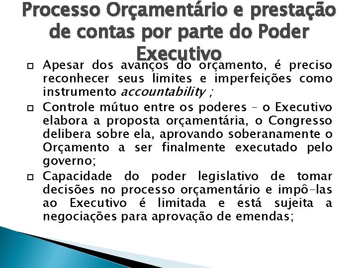 Processo Orçamentário e prestação de contas por parte do Poder Executivo Apesar dos avanços